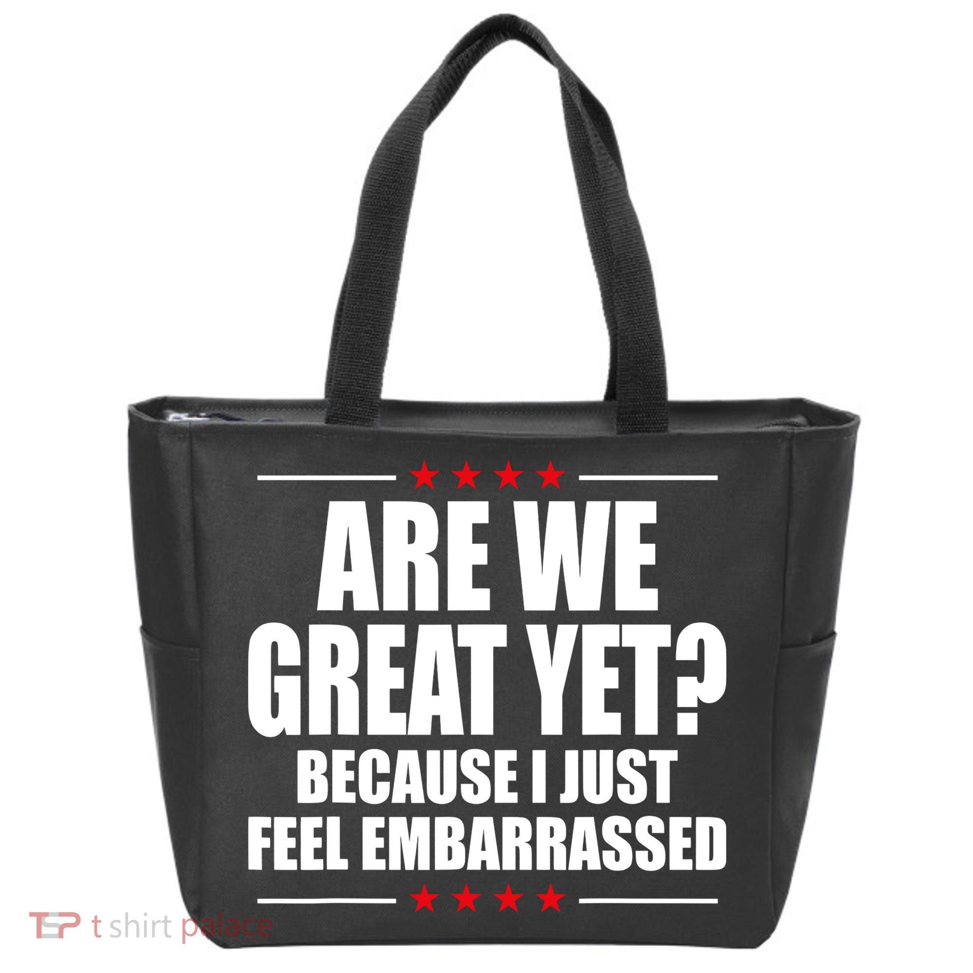 Are We Great Yet Because I Just Feel Embarrassed Tote Bag