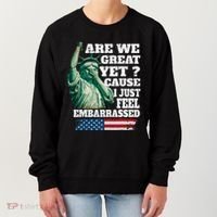 Are We Great Yet Cause I Just Feel Embarrassed Women's Sweatshirt thumb 0