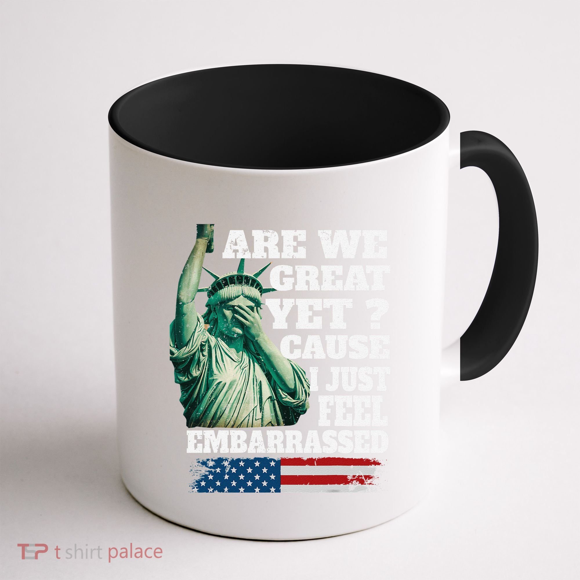 Are We Great Yet Cause I Just Feel Embarrassed Coffee Mug