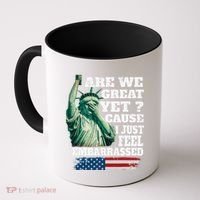Are We Great Yet Cause I Just Feel Embarrassed Coffee Mug thumb 0