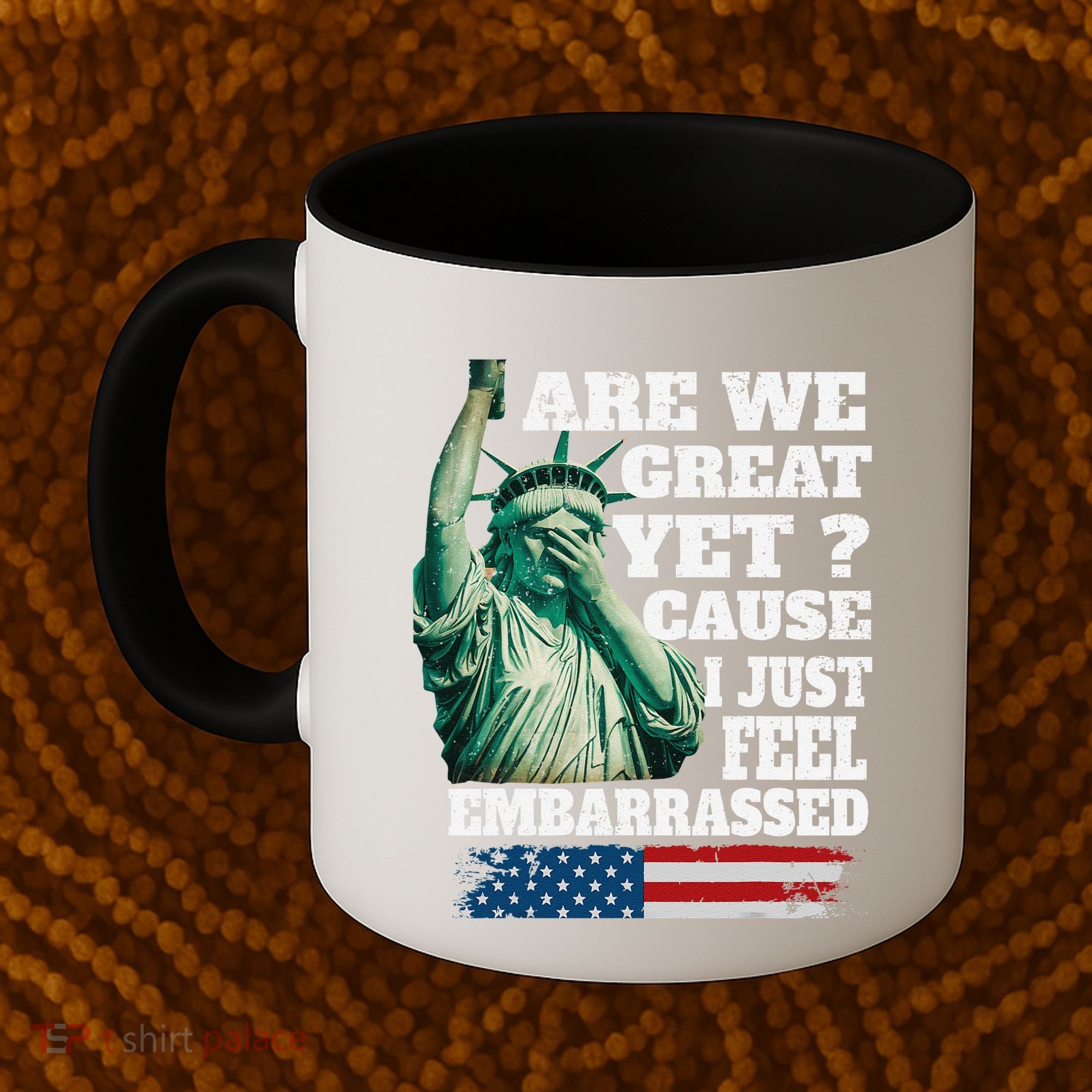 Are We Great Yet Cause I Just Feel Embarrassed Coffee Mug