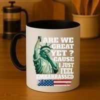 Are We Great Yet Cause I Just Feel Embarrassed Coffee Mug thumb 4
