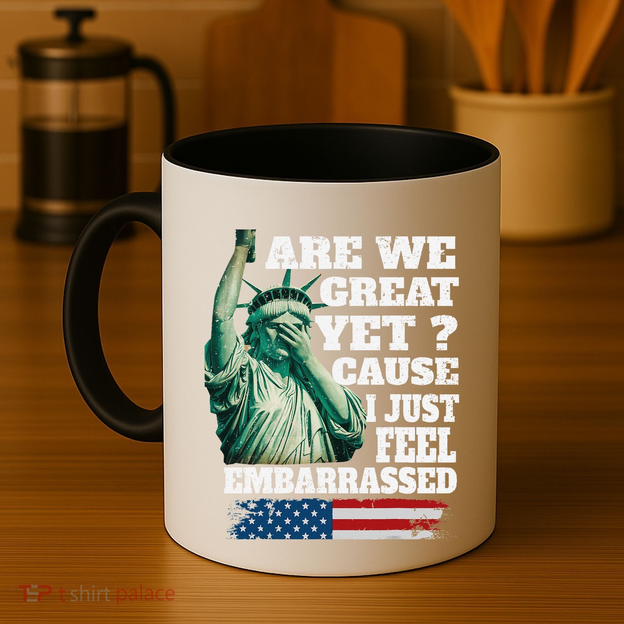 Are We Great Yet Cause I Just Feel Embarrassed Coffee Mug