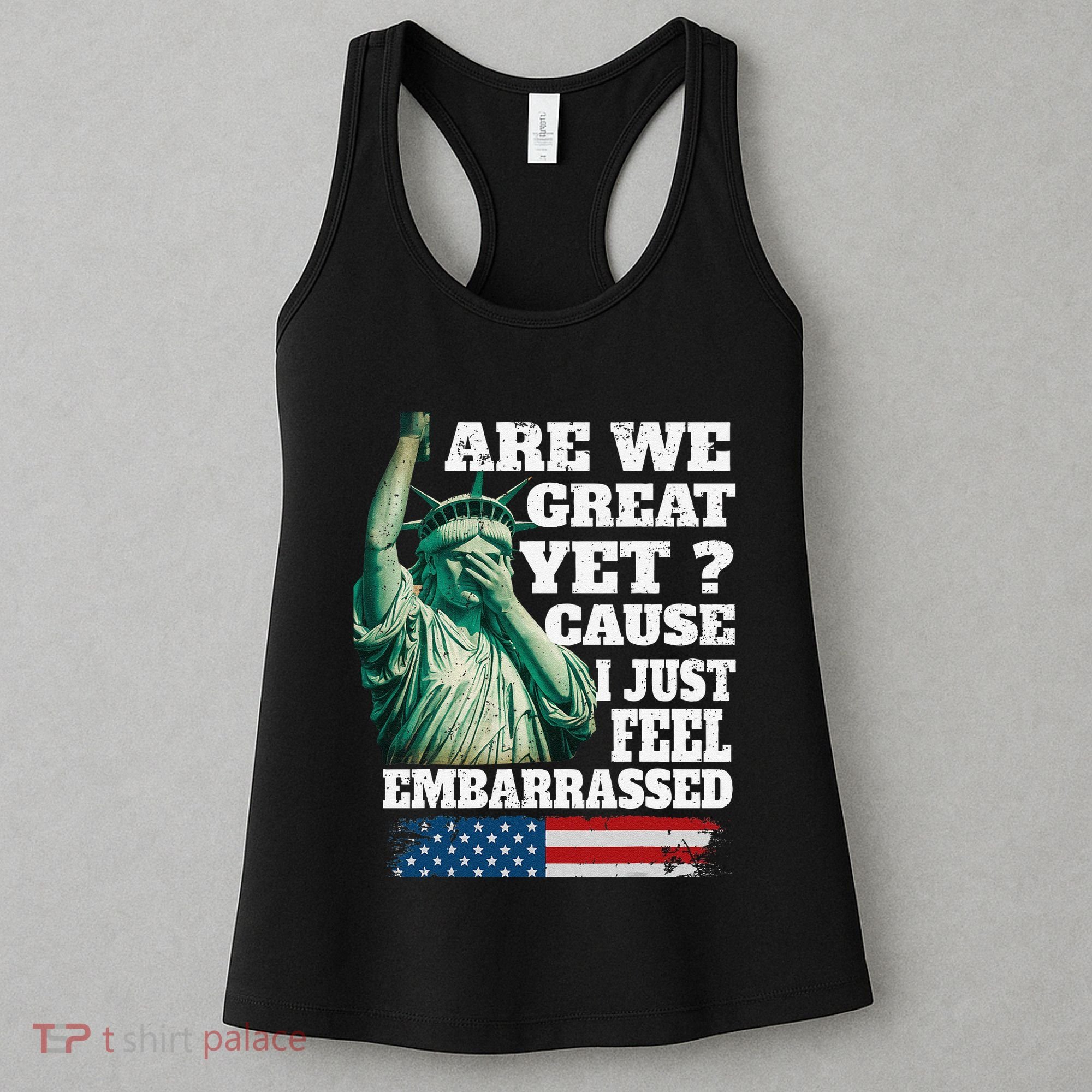 Are We Great Yet Cause I Just Feel Embarrassed Women's Tank Top