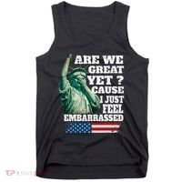 Are We Great Yet Cause I Just Feel Embarrassed Tank Top thumb 0