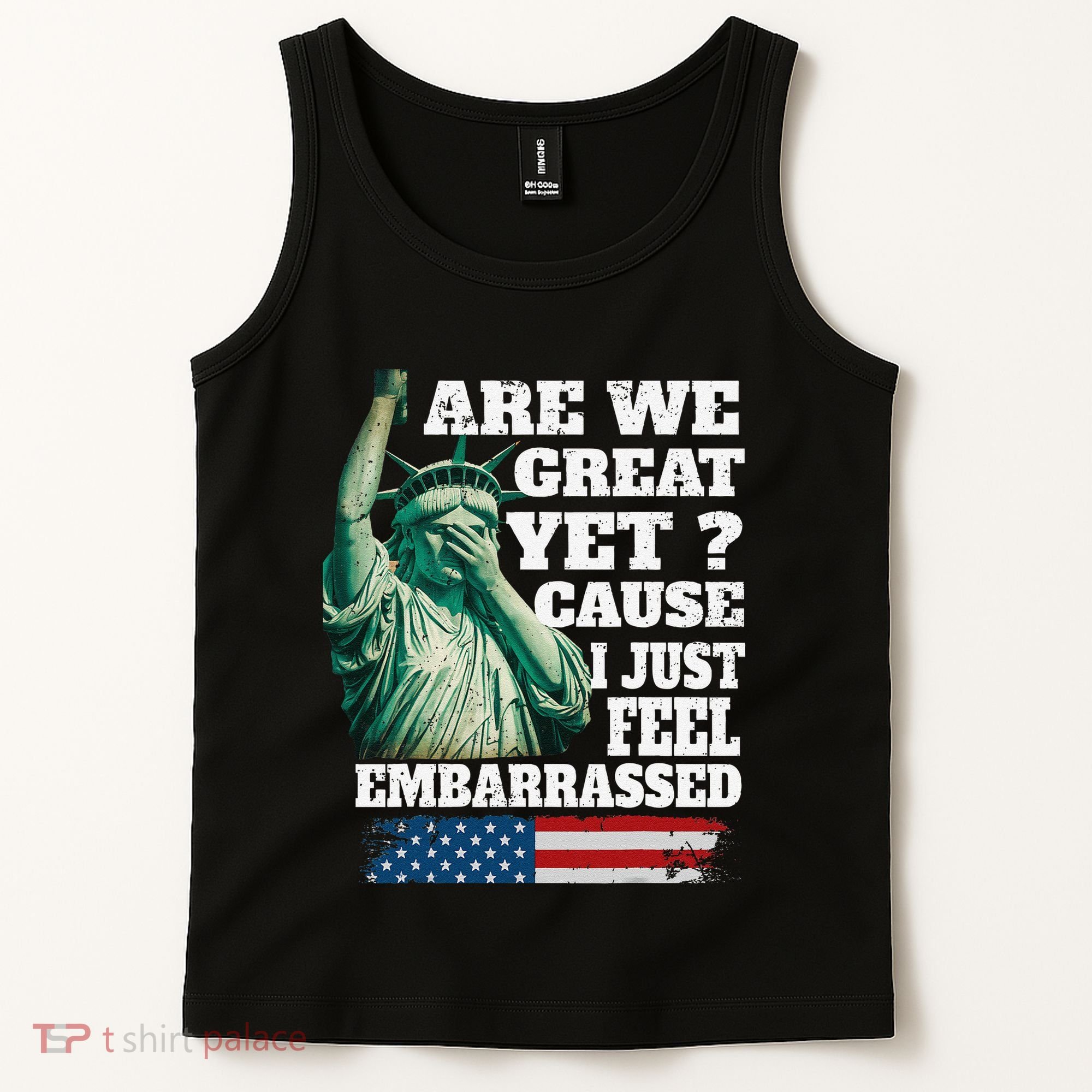 Are We Great Yet Cause I Just Feel Embarrassed Tank Top
