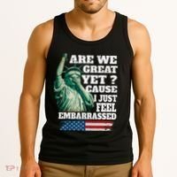 Are We Great Yet Cause I Just Feel Embarrassed Tank Top thumb 3