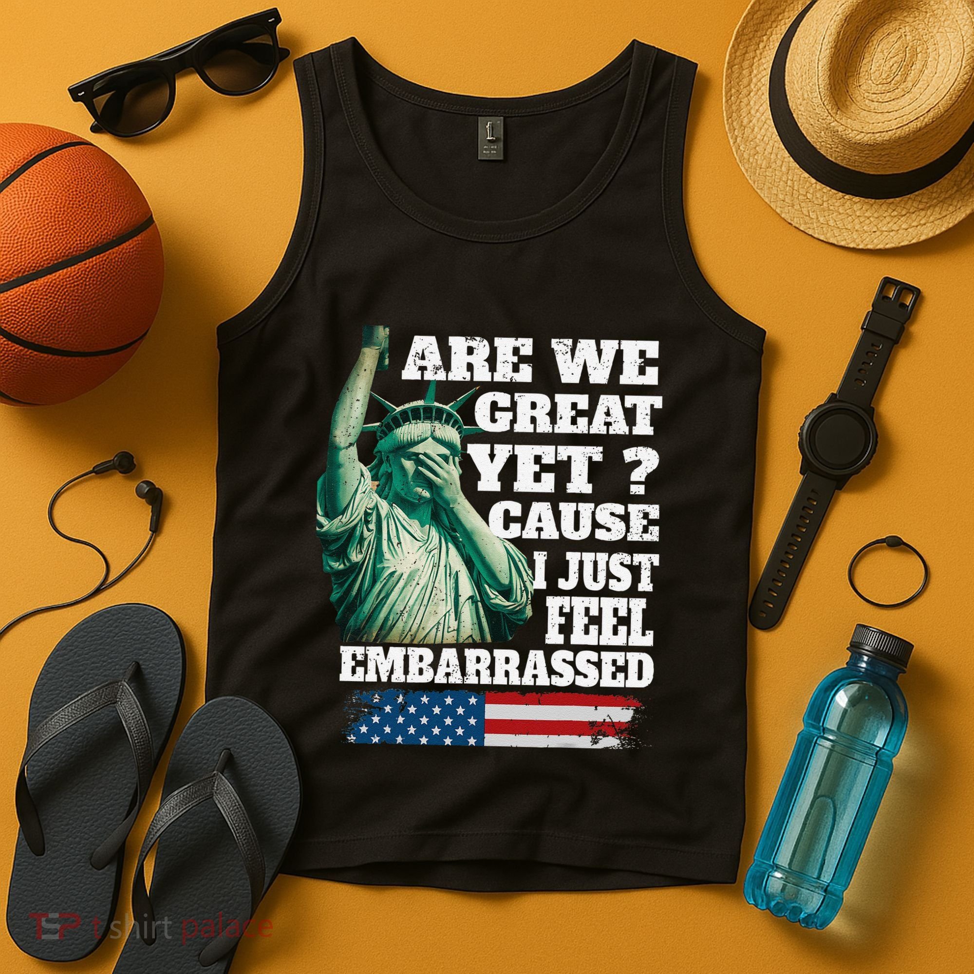 Are We Great Yet Cause I Just Feel Embarrassed Tank Top