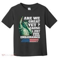 Are We Great Yet Cause I Just Feel Embarrassed Toddler T-Shirt thumb 0