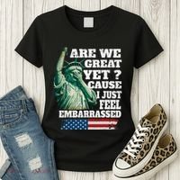 Are We Great Yet Cause I Just Feel Embarrassed Women's T-Shirt thumb 3