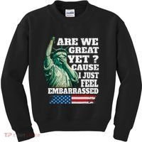 Are We Great Yet Cause I Just Feel Embarrassed Kids Sweatshirt thumb 0