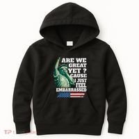 Are We Great Yet Cause I Just Feel Embarrassed Kids Hoodie thumb 0