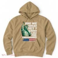 Are We Great Yet Cause I Just Feel Embarrassed Hoodie thumb 0