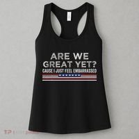 Are We Great Yet Cause I Just Feel Embarrassed Women's Tank Top thumb 3