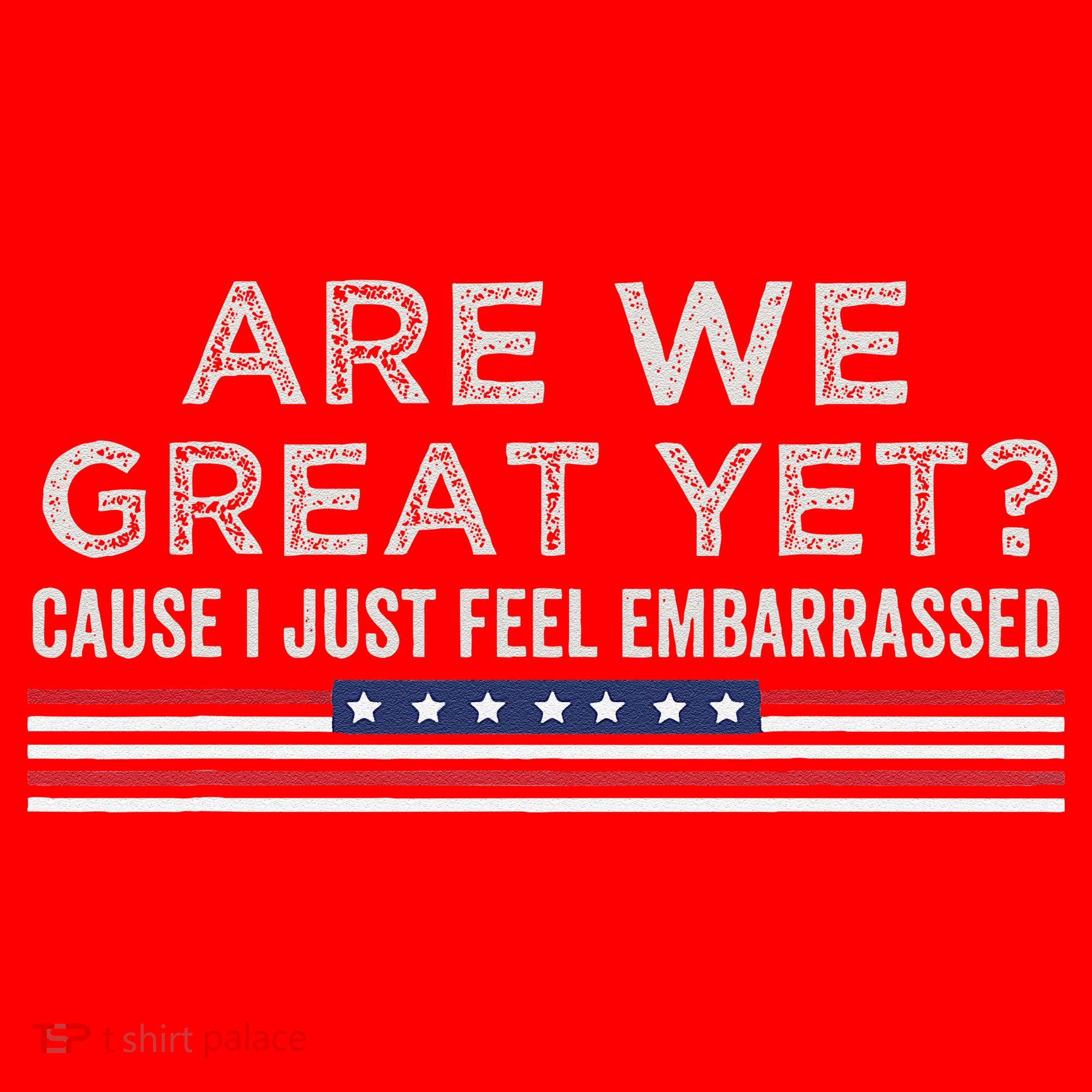Are We Great Yet Cause I Just Feel Embarrassed Santa Hat