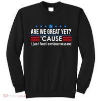 Are We Great Yet Cause I Just Feel Embarrassed Sweatshirt thumb 0