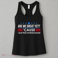 Are We Great Yet Cause I Just Feel Embarrassed Women's Tank Top thumb 3