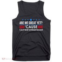 Are We Great Yet Cause I Just Feel Embarrassed Tank Top thumb 0