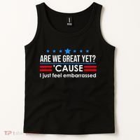Are We Great Yet Cause I Just Feel Embarrassed Tank Top thumb 2
