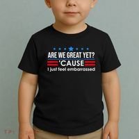 Are We Great Yet Cause I Just Feel Embarrassed Toddler T-Shirt thumb 2