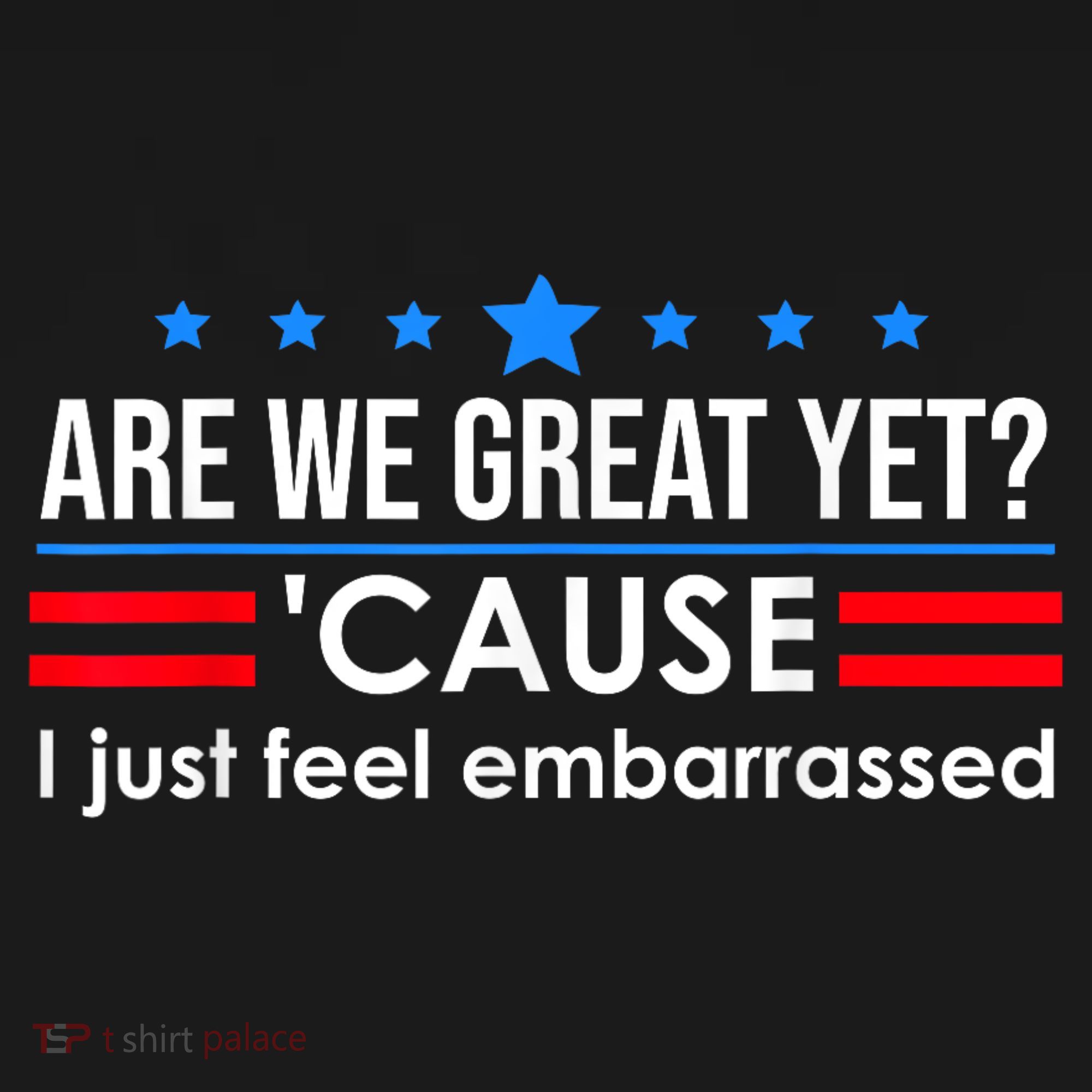 Are We Great Yet Cause I Just Feel Embarrassed Women's Long Sleeve Shirt