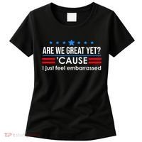 Are We Great Yet Cause I Just Feel Embarrassed Women's T-Shirt thumb 0