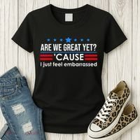 Are We Great Yet Cause I Just Feel Embarrassed Women's T-Shirt thumb 3