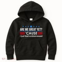 Are We Great Yet Cause I Just Feel Embarrassed Kids Hoodie thumb 0