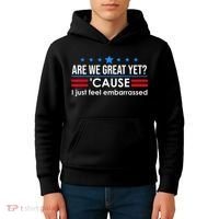 Are We Great Yet Cause I Just Feel Embarrassed Kids Hoodie thumb 4