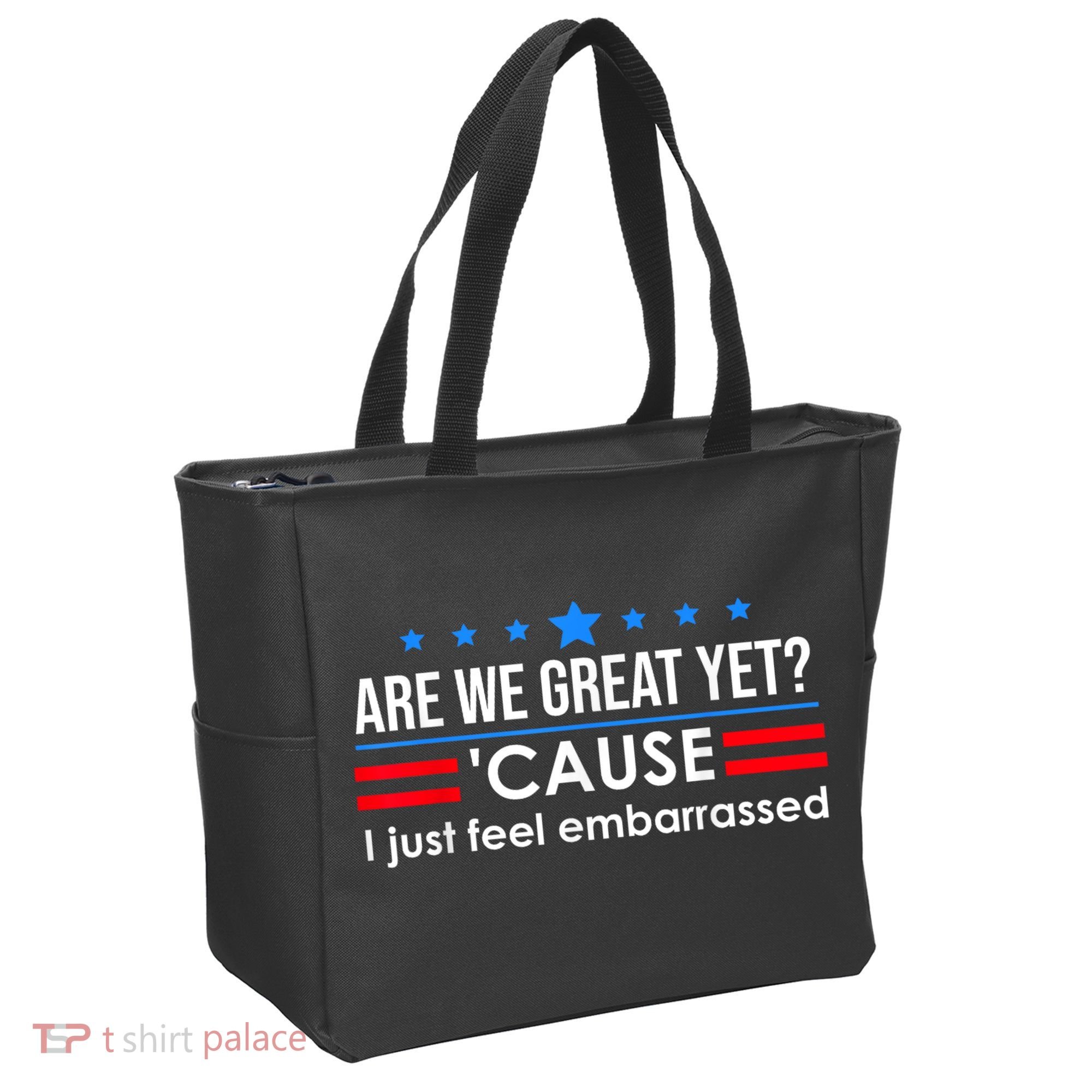 Are We Great Yet Cause I Just Feel Embarrassed Tote Bag
