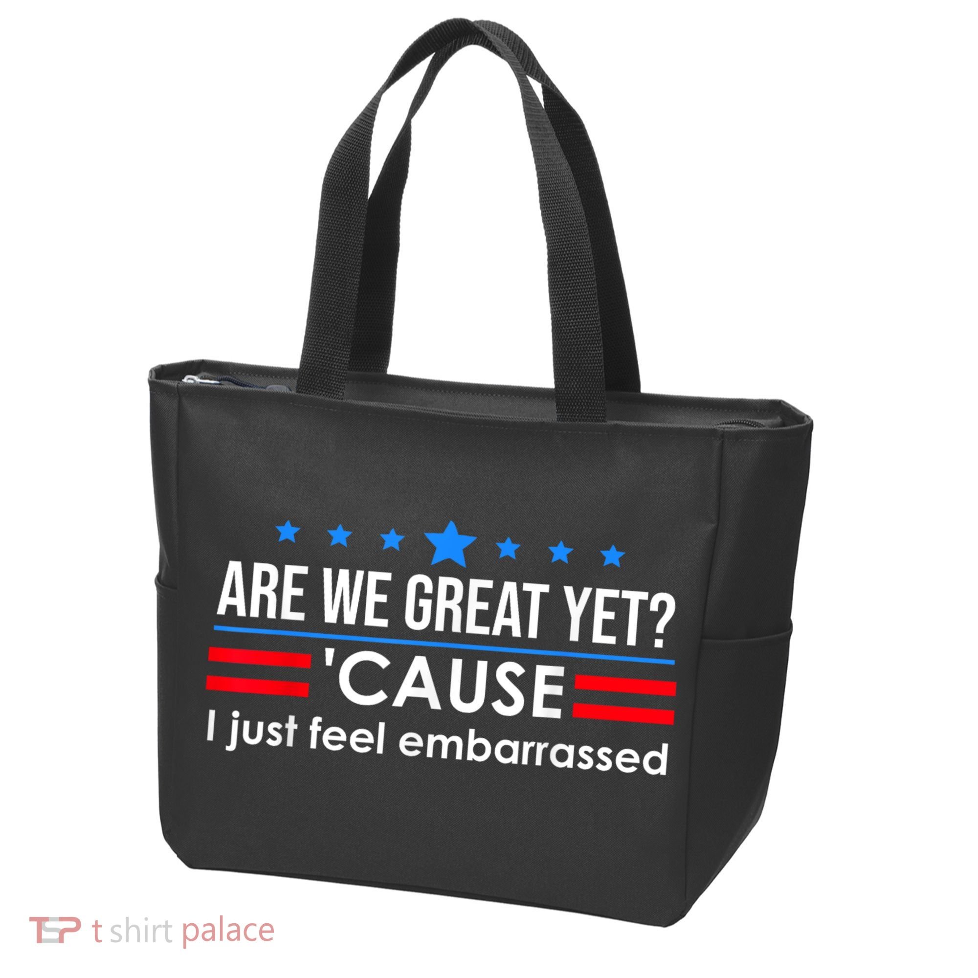 Are We Great Yet Cause I Just Feel Embarrassed Tote Bag