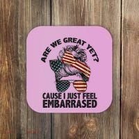 Are We Great Yet Cause I Just Feel Embarrassed Anti Trump Coaster thumb 0