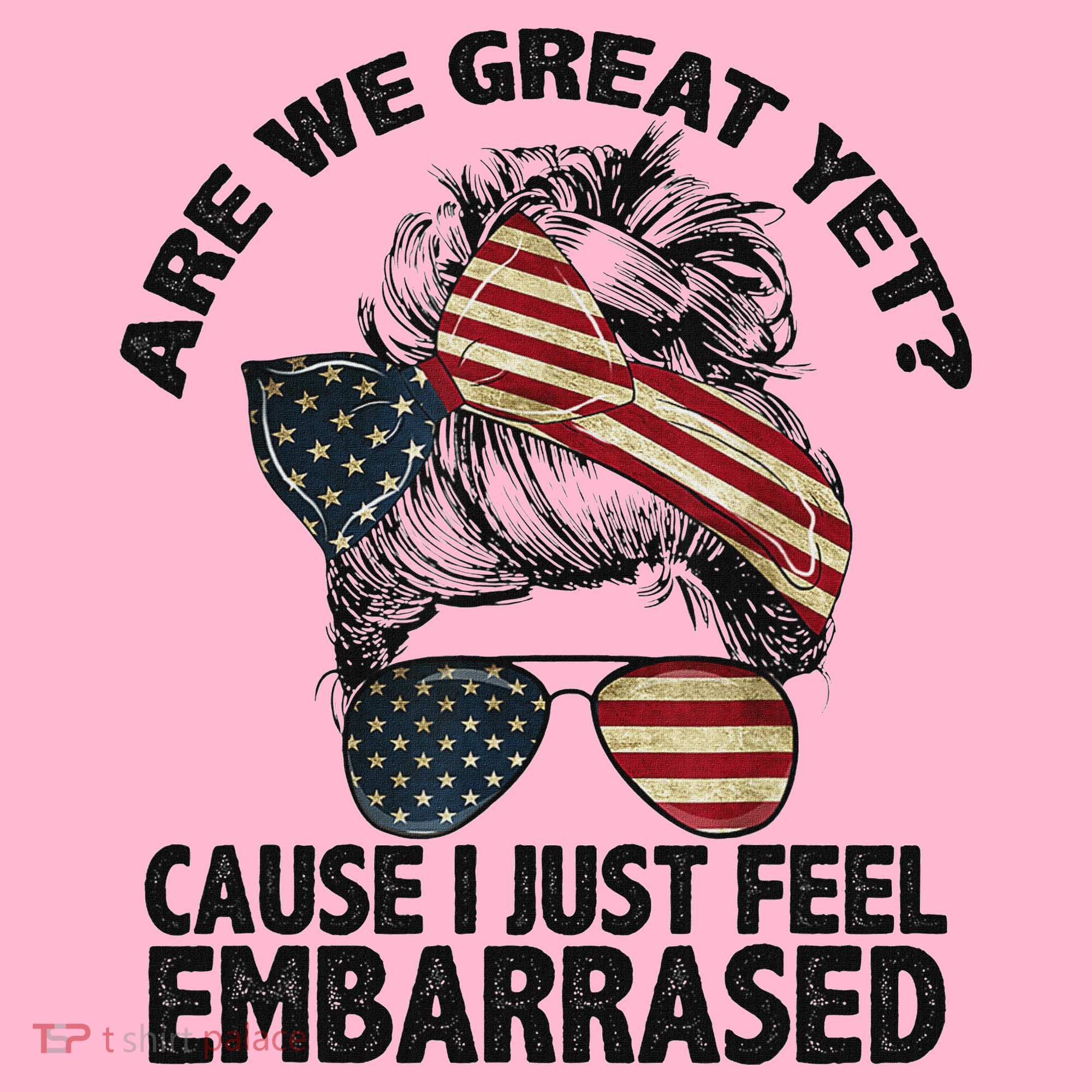 Are We Great Yet Cause I Just Feel Embarrassed Anti Trump Coaster