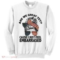 Are We Great Yet Cause I Just Feel Embarrassed Anti Trump Sweatshirt thumb 0