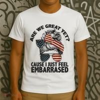 Are We Great Yet Cause I Just Feel Embarrassed Anti Trump T-Shirt thumb 3