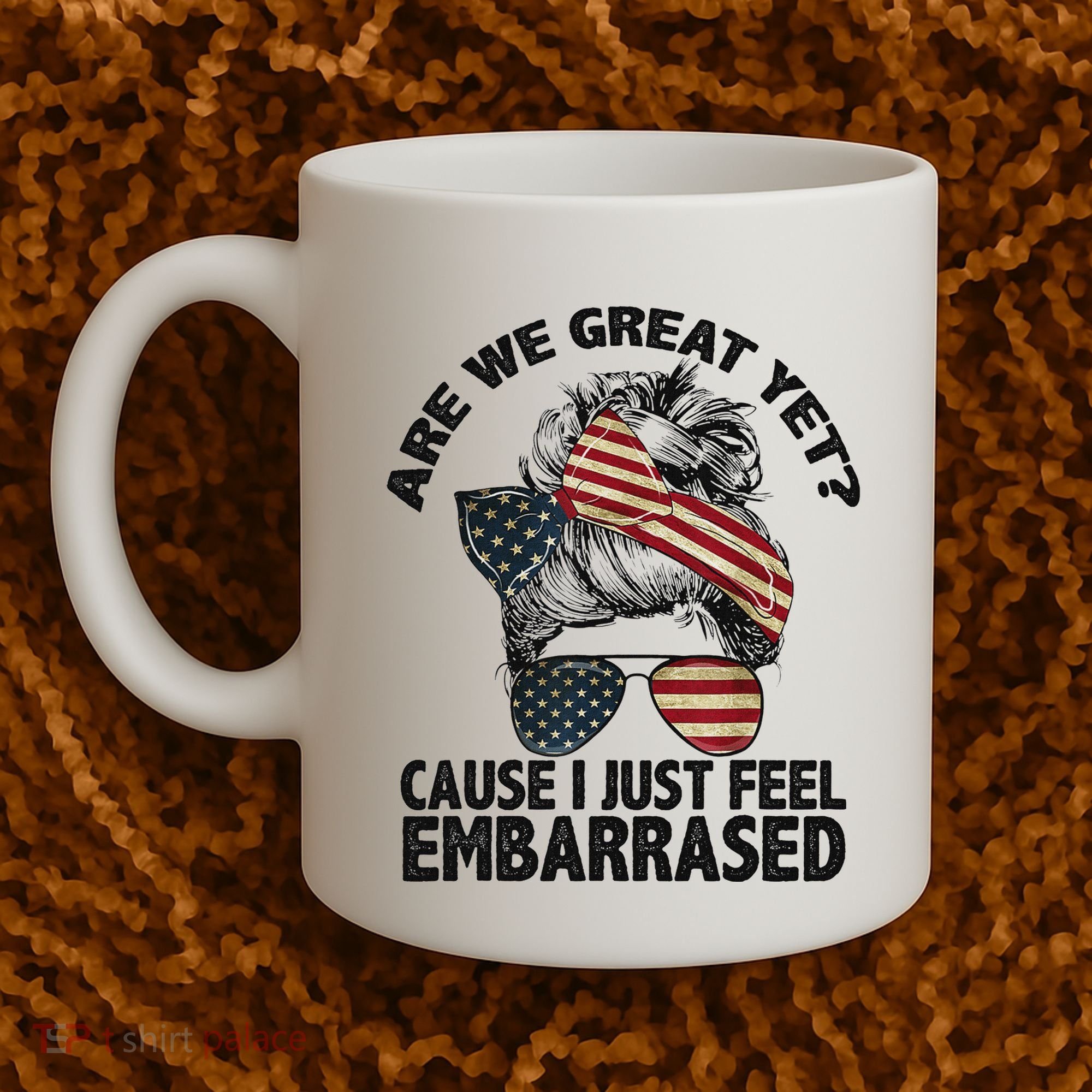 Are We Great Yet Cause I Just Feel Embarrassed Anti Trump Coffee Mug