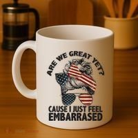 Are We Great Yet Cause I Just Feel Embarrassed Anti Trump Coffee Mug thumb 4