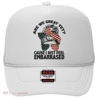 Are We Great Yet Cause I Just Feel Embarrassed Anti Trump Hat thumb 0