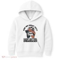 Are We Great Yet Cause I Just Feel Embarrassed Anti Trump Kids Hoodie thumb 0