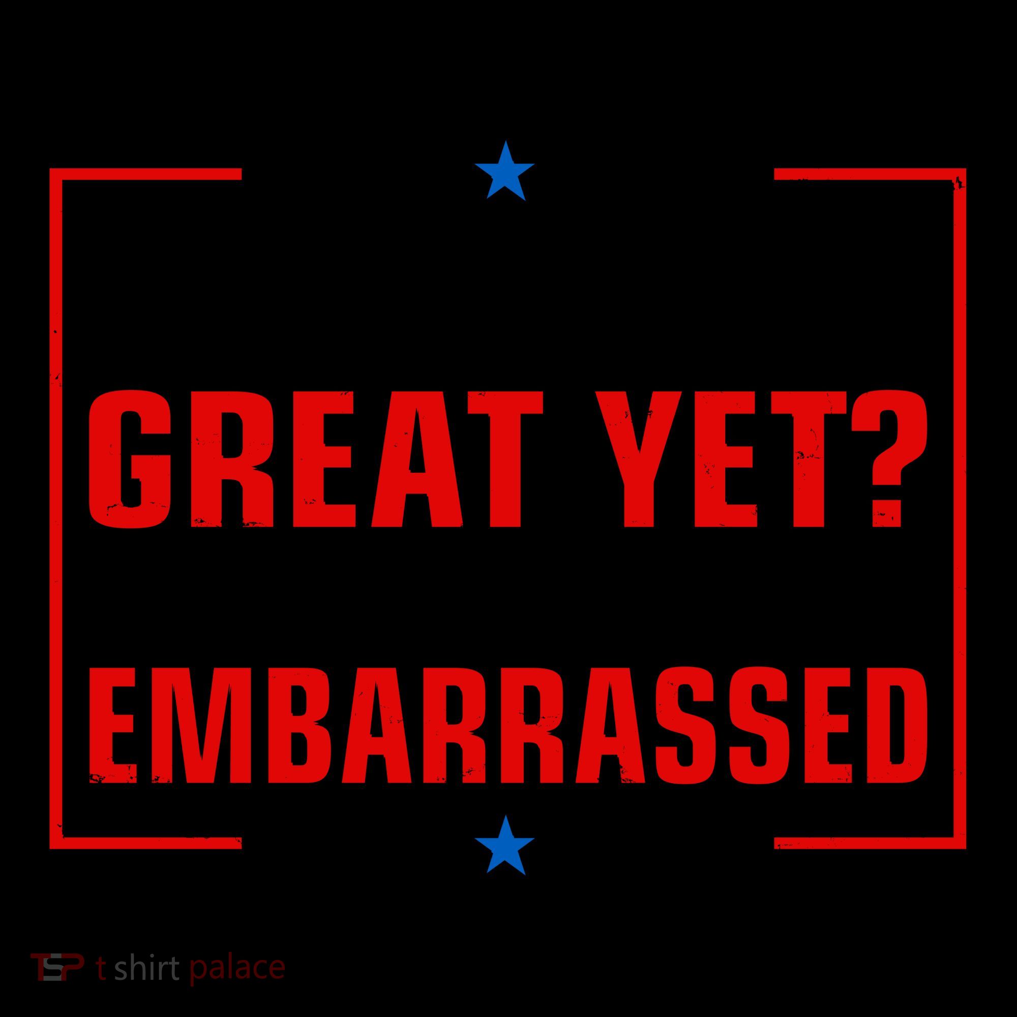 Are We Great Yet Cause I Just Feel Embarrassed Coffee Mug