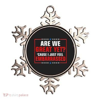 Are We Great Yet Cause I Just Feel Embarrassed Ornament
