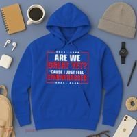 Are We Great Yet Cause I Just Feel Embarrassed Hoodie thumb 3