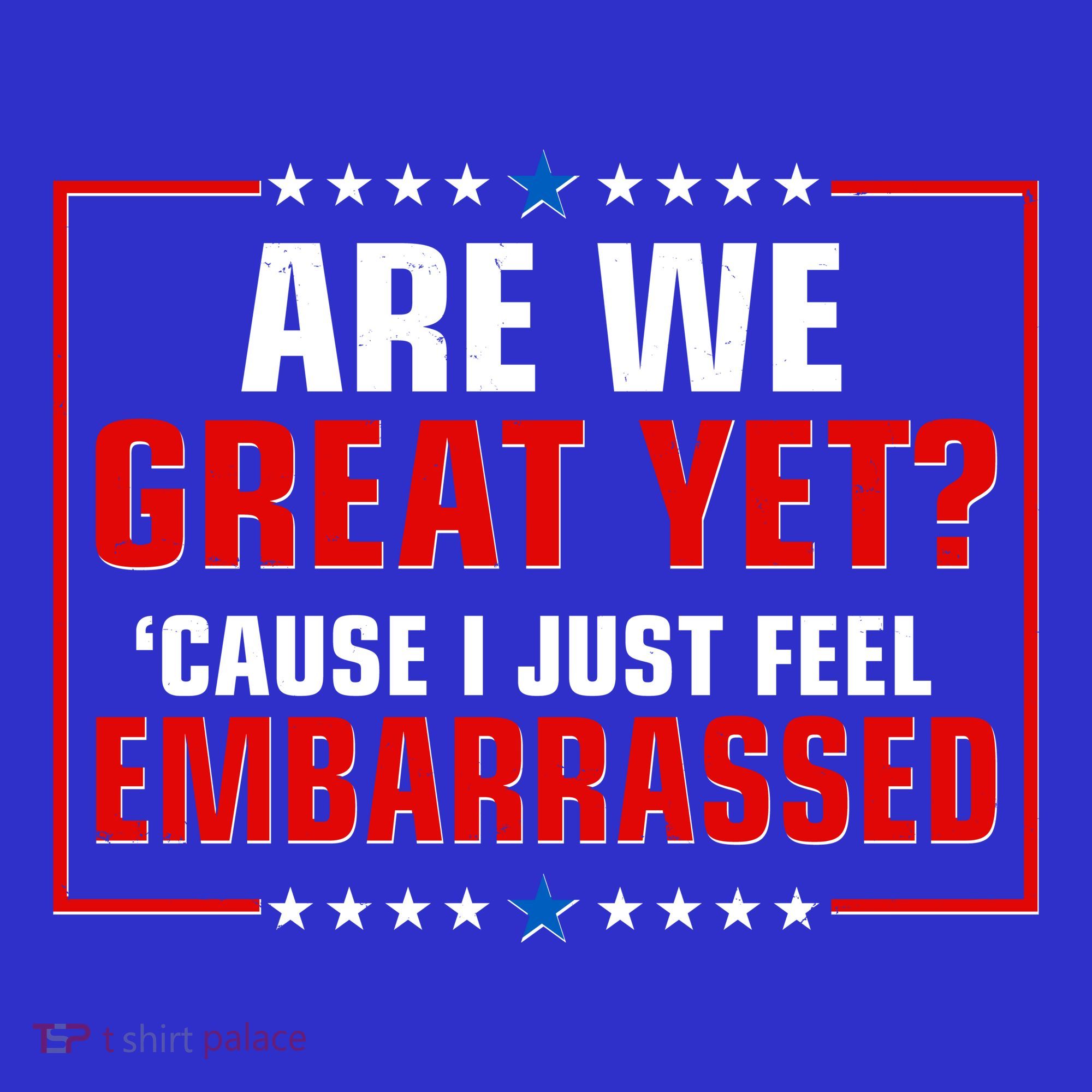 Are We Great Yet Cause I Just Feel Embarrassed Hoodie