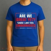 Are We Great Yet Cause I Just Feel Embarrassed T-Shirt thumb 3