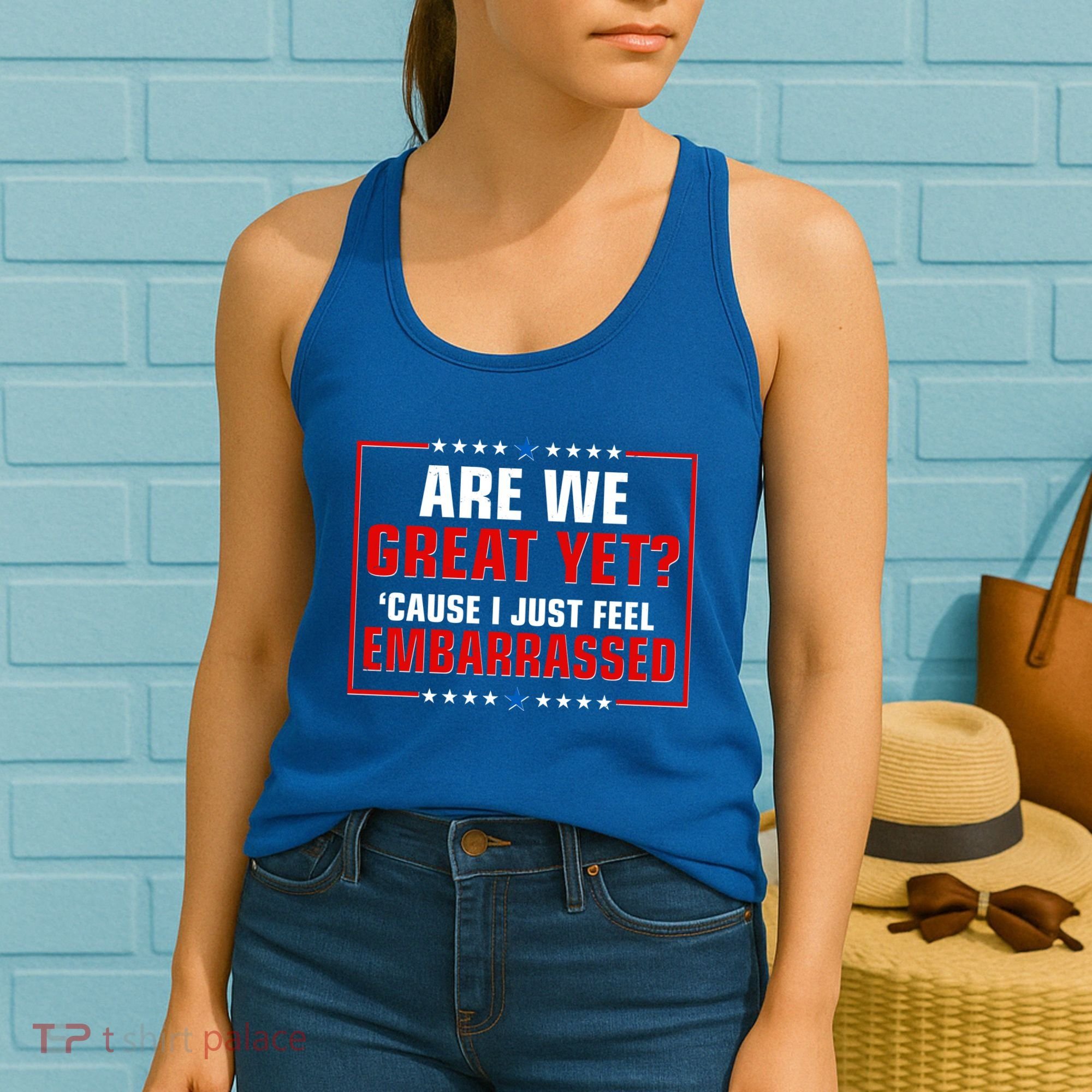 Are We Great Yet Cause I Just Feel Embarrassed Women's Tank Top
