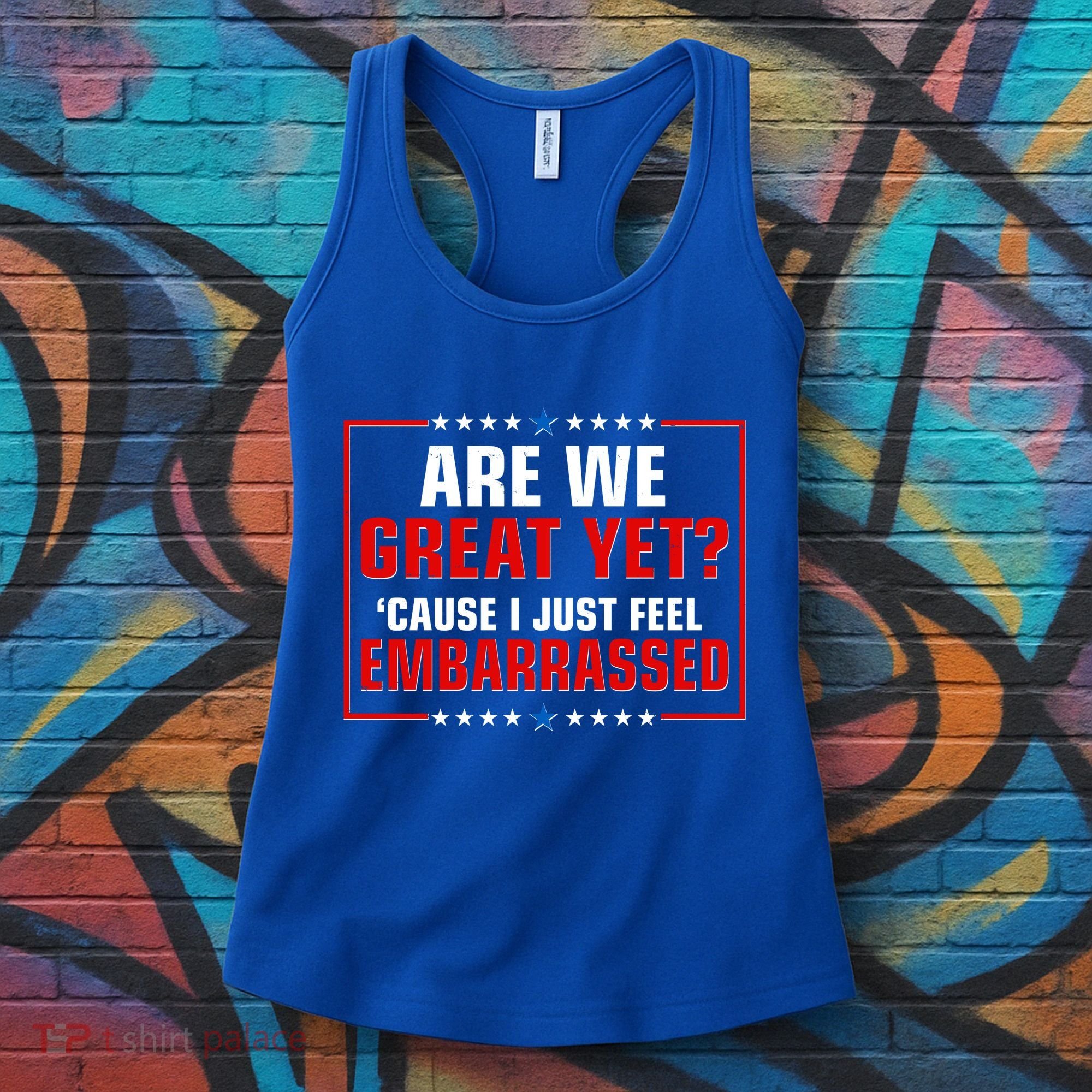 Are We Great Yet Cause I Just Feel Embarrassed Women's Tank Top