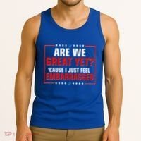 Are We Great Yet Cause I Just Feel Embarrassed Tank Top thumb 3