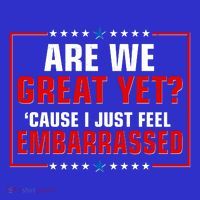 Are We Great Yet Cause I Just Feel Embarrassed Tank Top thumb 6