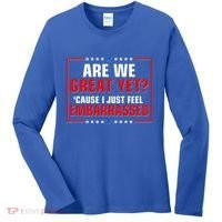 Are We Great Yet Cause I Just Feel Embarrassed Women's Long Sleeve Shirt thumb 0