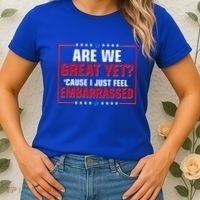 Are We Great Yet Cause I Just Feel Embarrassed Women's T-Shirt thumb 2